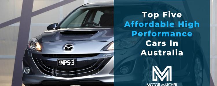Top Five Affordable High Performance Cars In Australia
