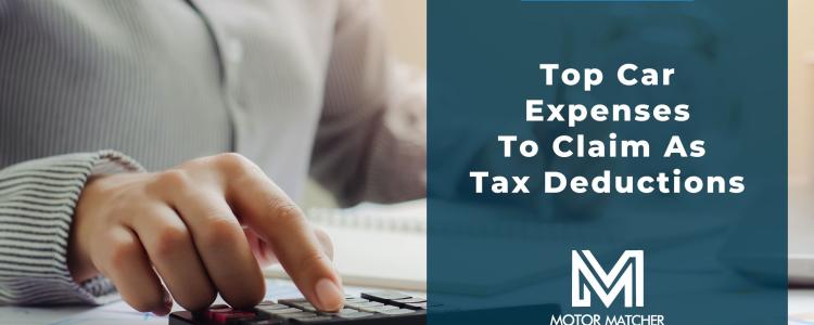 Top Car Expenses To Claim as Tax Deductions