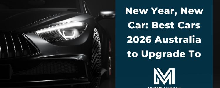 New Year, New Car: Best Cars 2026 Australia to Upgrade To